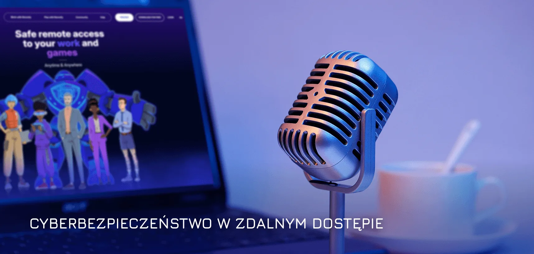 Cyberbezpieczeństwo w zdalnym dostępie – Wywiad z CEO&CTO Mirillis